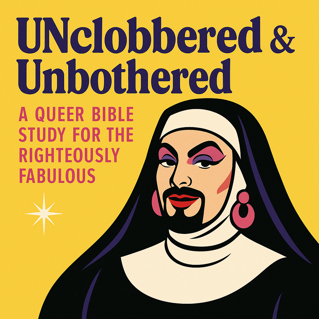 📖 Unclobbered & Unbothered: A Queer Bible Study for the Righteously Fabulous